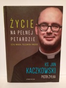 Życie na pełnej petardzie czyli wiara polędwica i miłość Jan Kaczkowski,