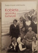 Kobieta apostołką Eucharystii - Święta Urszula Ledóchowska
