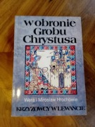 W obronie Grobu Chrystusa - W. i M. Hrochowie