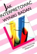 Jak interpretować wyniki badań - Herbert Woschnagg, Wolfgang Exel