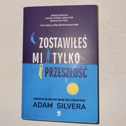 Zostawiłeś Mi Tylko Przeszłość. Adam Silvera