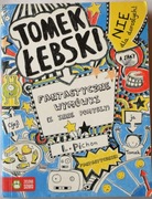 TOMEK ŁEBSKI – FANTASTYCZNE WYMÓWKI I INNE POMYSŁY - Liz Pichon