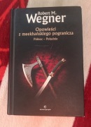 Opowieści z meekhańskiego pogranicza Północ - Południe Robert M. Wegner