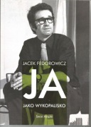 Jacek Fedorowicz, Ja, jako wykopalisko