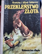 Przekleństwo złota  Krystyna i Alfred Szklarscy Wydawnictwo „Śląsk”