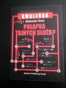 Smoleńsk. Pułapka tajnych służb?- Aleksander Ścios 