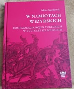 W namiotach wezyrskich. Komemoracja wojen tureckich w kulturze szlacheckiej