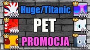 HUGE/TITANIC PET W GRZE SIMULATOR 99 DO DZIŚ!