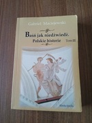Gabriel Maciejewski - Baśń jak niedźwiedź Polskie historie tom III