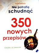 Dr P.Dukan Nie potrafię schudnąć 350 nowych przepisów. Chudnij ze smakiem 