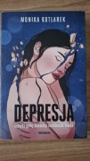 Depresja, czyli gdy każdy oddech boli Monika Kotlarek