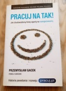 Pracuj na tak! Jak zbudowaliśmy firmę opartą na zaangażowaniu