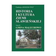 Historia i kultura ziemi sławieńskiej Tom IV Gmina Malechowo