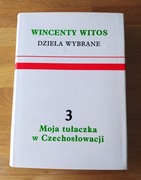 DZIEŁA WYBRANE Moja tułaczka w Czechosłowacji – Wincenty Witos – tom 3