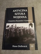 Hans Delbruck - Antyczna sztuka wojenna Cesarstwo Rzymskie 