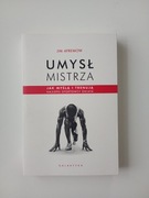 Umysł mistrza. Jak myślą i trenują najlepsi sportowcy świata