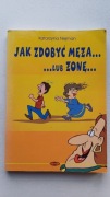 Jak zdobyc męza ... lub zonę  Nejman Katarzyna