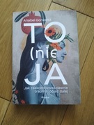 To nie ja. Jak zaakceptować traumy i pójść dalej.