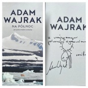 ADAM WAJRAK AUTOGRAF +RYSUNEK Na północ.Jak pokochałem Arktykę. nowa