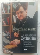 Niewidzialne światło. Z abp. Józefem Życińskim rozmawiają ..
