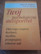 Twój psychologiczny autoportret. J.M. Oldham. L.B. Morris