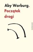 Aby Warburg Początek Drogi Słowo/obraz/terytoria