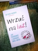 Wrzuć na luz jak poskromić i uspokoić swój umysł - Serge Marquis