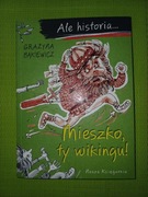 Ale historia... Mieszko, ty wikingu! Grażyna Bąkiewicz