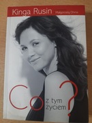 Co z tym życiem? Kinga Rusin