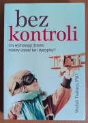 Shefali Tsabary, PhD "Bez kontroli"