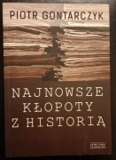 Piotr Gontarczyk. Najnowsze kłopoty z historią. 