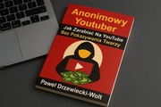 Anonimowy YouTuber: Jak Zarabiać Na YouTube Bez Pokazywania Twarzy