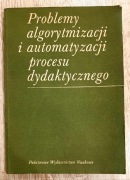 Problemy algorytmizacji i automatyzacji procesu dydaktycznego - praca zb.