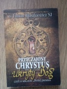 Przyczajony Chrystus ukryty Bóg, Fabian Błaszkiewicz