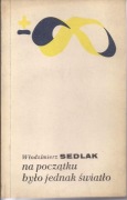 Sedlak W. - Na początku było jednak światło. PIW 1986