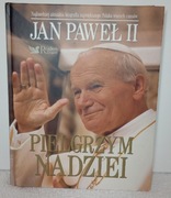 Jan Paweł II. Pielgrzym nadziei.