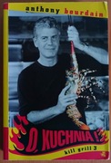 Anthony Bourdain "O, kuchnia! Kill Grill 3"