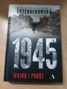 1945 WOJNA I POKÓJ MAGDALENA GRZEBAŁKOWSKA