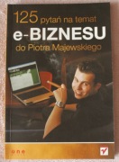 125 pytań na temat e-biznesu do Piotra Majewskiego 