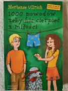 1000 powodów żeby nie cierpieć z miłości - Hortense Ullrich