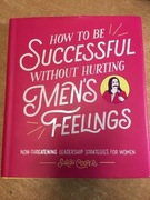 How to be successful without hurting men’s feeling