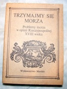 Trzymajmy się morza. Problemy morza w opinii Rzecz
