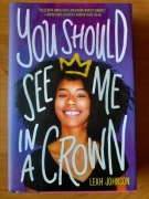 You Should See Me in the Crown - Leah Johnson