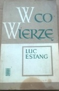 Luc Estang W co wierzę Wiara Credo Wyznanie wiary