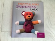 Przytulanki zwierzątka lalki 60 projektów na drutach i szydełkiem