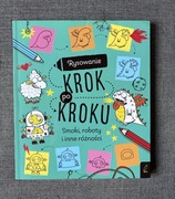 Rysowanie krok po kroku. Smoki, roboty i inne różności, Wilga, NOWA