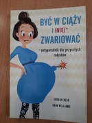 Być w ciąży i nie zwariować antyporadnik dla przyszłych rodziców