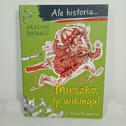 Mieszko, ty wikingu! Ale historia... Grażyna Bąkiewicz