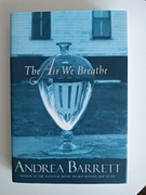 Andrea Barrett - The Air We Breathe, książka w języku angielskim 