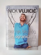 Bez rąk, bez nóg, bez ograniczeń! - Nick Vujicic